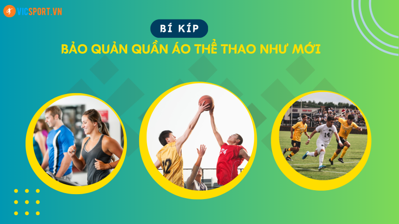 BÍ KÍP BẢO QUẢN QUẦN ÁO THỂ THAO NHƯ MỚI