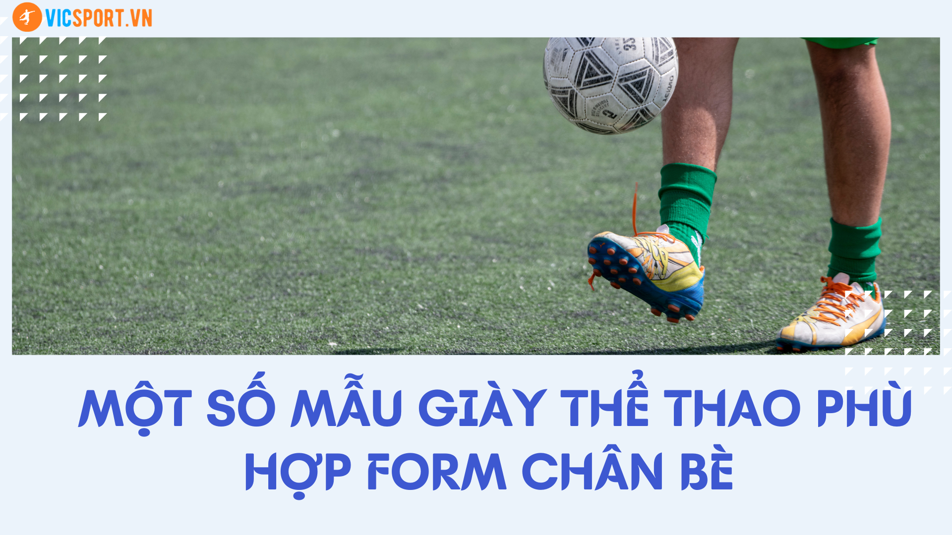 MỘT SỐ MẪU GIÀY THỂ THAO PHÙ HỢP CHÂN BÈ 